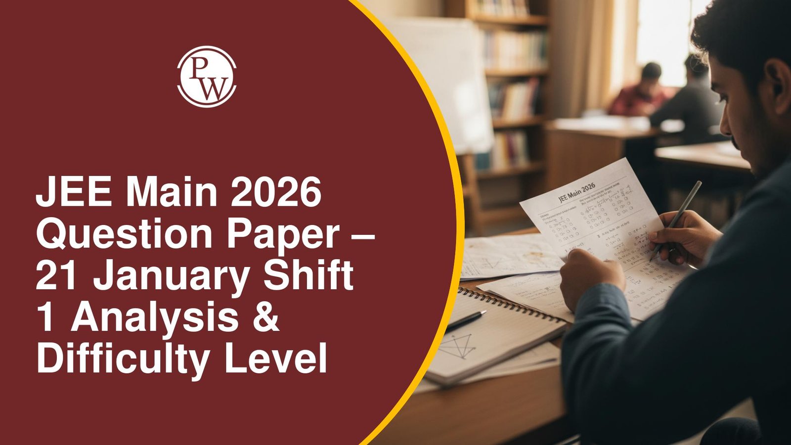 JEE Main 2026 Question Paper – 21 January Shift 1 Analysis and Difficulty Level